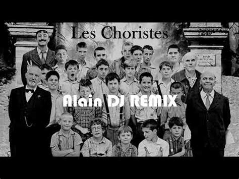 Les Choristes Vois Sur Ton Chemin Alain DJ REMIX YouTube