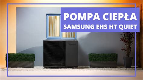 WYSOKOTEMPERATOROWA POMPA CIEPŁA SAMSUNG EHS MONO HT QUIET YouTube