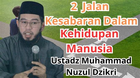 Jalan Kesabaran Dalam Kehidupan Manusia Ustadz Muhammad Nuzul