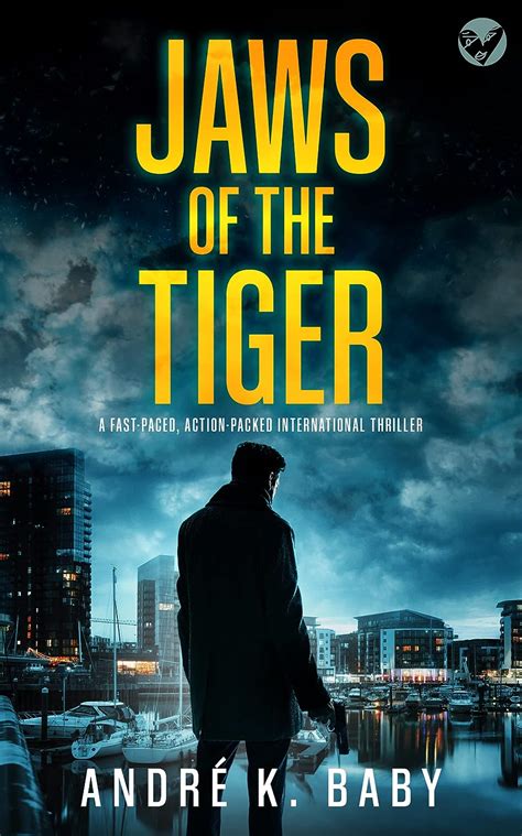 JAWS OF THE TIGER A Fast Paced Action Packed International Thriller