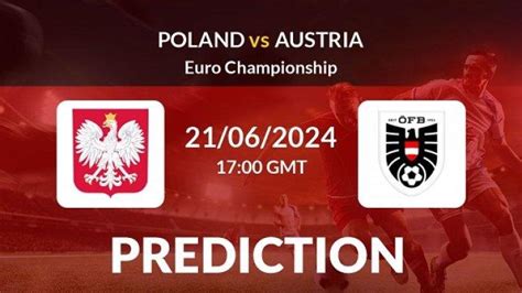 Polandia Vs Austria Grup D Euro 2024 Prediksi Skor Dan Line Up Misi