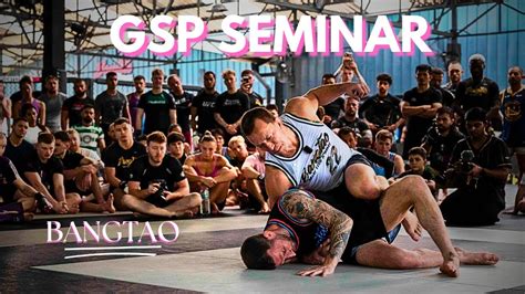 Gsp Seminar Technique Ground Control Bangtao Muay Thai Mma