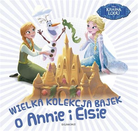 Wielka kolekcja bajek o Annie i Elsie Opracowanie zbiorowe Książka