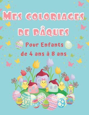 Mes Coloriages De P Ques Pour Les Enfants De Ans Ans Coloriages