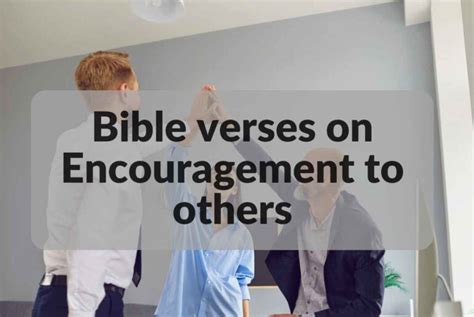 Bible Verses On Encouragement To Others |21 Powerful Scriptures