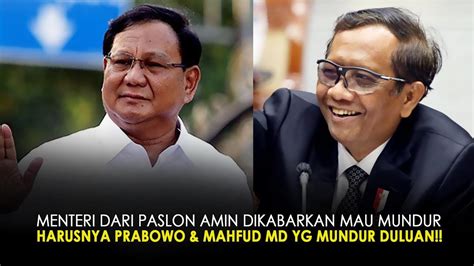 Menteri Dari Paslon Amin Dikabarkan Mau Mundur Harusnya Prabowo Dan