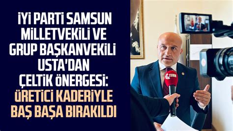 İYİ Parti Samsun Milletvekili ve Grup Başkanvekili Erhan Usta dan