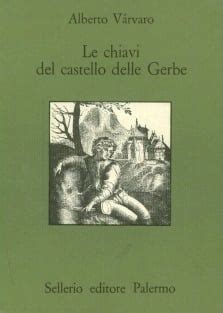 Le Chiavi Del Castello Delle Gerbe Di Alberto V Rvaro Sellerio