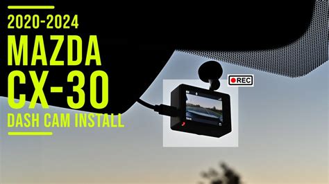 2024 Mazda Cx 30 Dash Cam Installation Youtube