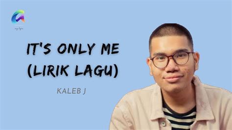 It S Only Me Kaleb J Cover Dan Lirik Lagu Mydayadventure Youtube