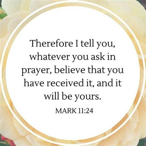 Therefore I Tell You Whatever You Ask For In Prayer The Bible