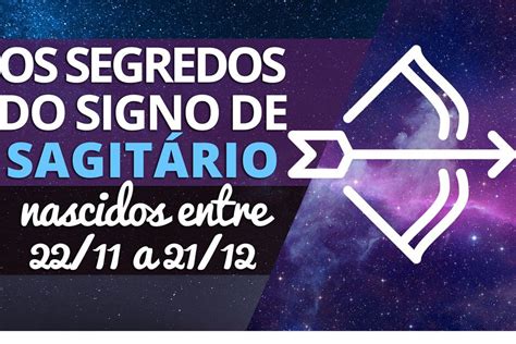 Os segredos do signo de Sagitário nascidos entre 22 11 a 21 12 Signo