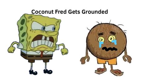 Coconut Fred Gets Grounded by RyderKitts on DeviantArt