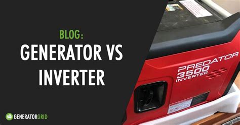 Generator vs Inverter - What's The Difference? - Generator Grid