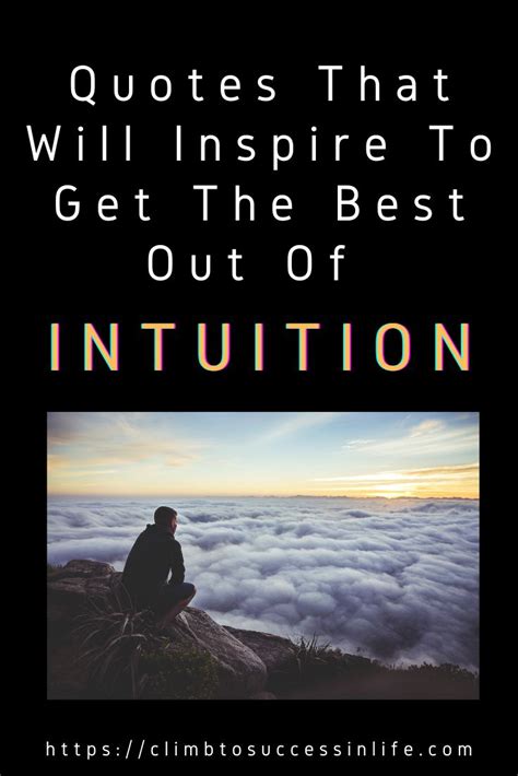 Quotes That Will Inspire To Get The Best Out Of Intuition Intuition