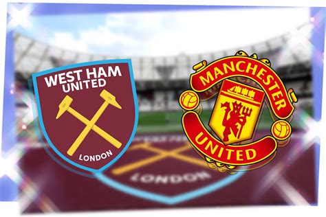 West Ham Vs Manchester United Prediction Kick Off Time Team News TV