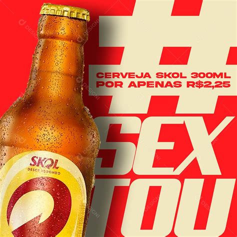 Bebidas Cerveja Skol 300ml Sextou Social Media Psd Editável [download