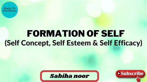 Formation Of Self Self Concept Self Esteem And Self Efficacy