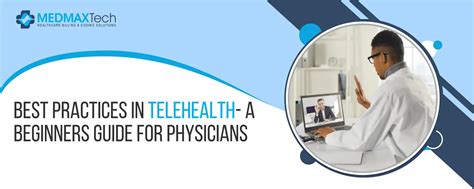 Best Practices In Telehealth A Beginners Guide For Physicians Medmax