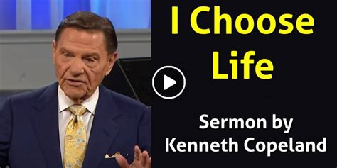 Kenneth Copeland Watch Sermon I Choose Life