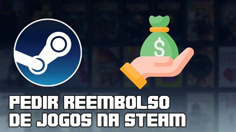 COMO PEDIR E COMO FUNCIONA O REEMBOLSO DA STEAM TUDO SOBRE O