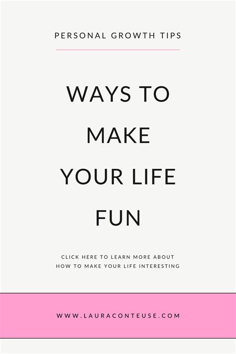 35 Practical Ways to Make Your Life Interesting and Fun