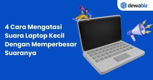 Cara Mengatasi Suara Laptop Kecil Dengan Memperbesar Suaranya