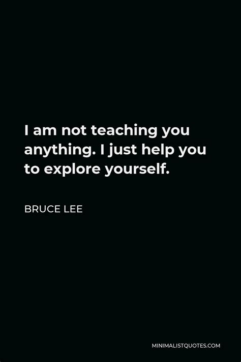 Bruce Lee Quote In Building A Statue A Sculptor Doesnt Keep Adding Clay To His Subject