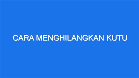 Cara Menghilangkan Kutu