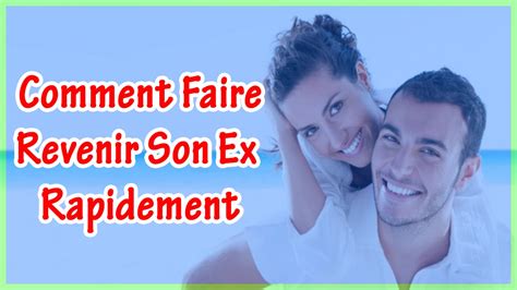 Comment Faire Revenir Son Ex Sauver Son Couple Reconqu Rir Son