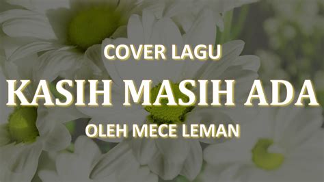 Kasih Masih Ada Lirik Cover Lagu Rohani Kristen By Mece Leman