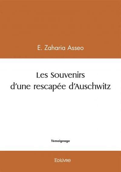 Les souvenirs d une rescapée d auschwitz broché E Zaharia Asseo