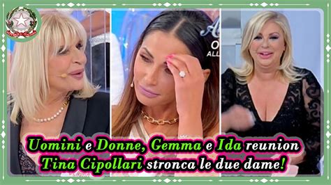 Uomini E Donne Gemma E Ida Reunion Tina Cipollari Stronca Le Due Dame