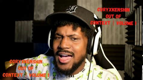 Coryxkenshin Out Of Context Volume 1 Youtube