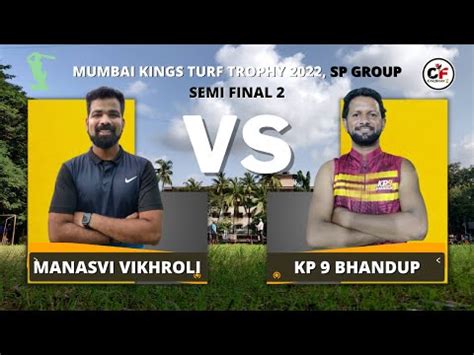 Semi Final Kp Bhandup Vs Manasvi Vikhroli Mumbai Kings Turf