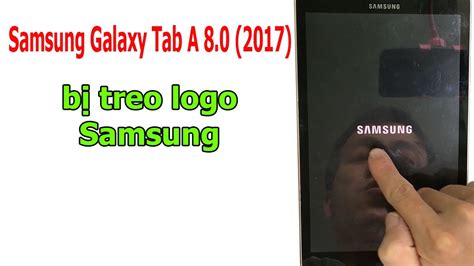 Máy tính bảng Samsung Galaxy Tab A 8 0 2017 bị treo logo Samsung