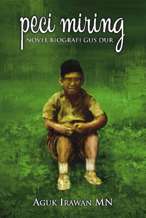 Peci Miring Novel Biografi Gus Dur By Aguk Irawan Goodreads