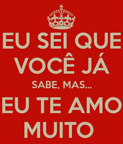 Eu Sei Que Voc J Sabe Mas Eu Te Amo Muito Frases Eu Te Amo