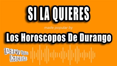 Los Horoscopos De Durango Si La Quieres Versión Karaoke Youtube