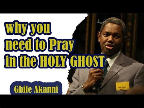 Why You Needs To Pray In The Holy Ghost Bro Gbile Akanni Youtube