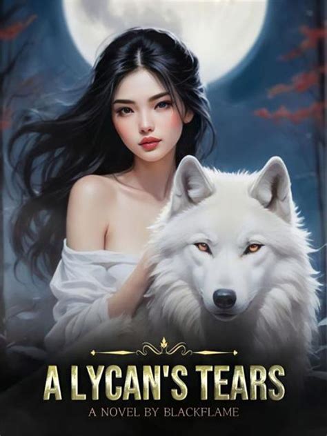 A Lycans Tears Novel By Blackflame Pdf Read Online Moboreader