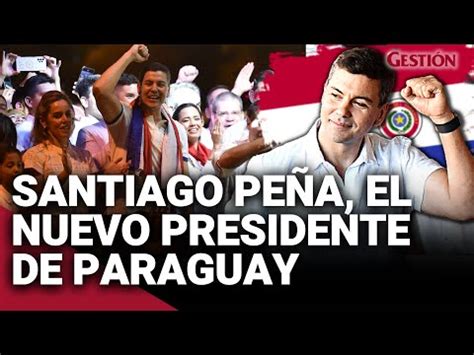 Elecciones Paraguay Qui N Es Santiago Pe A El Joven Economista