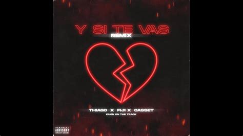 Thiago Valent N Y Si Te Vas Rmx Ft Fiji Casset Prod Kuon Youtube