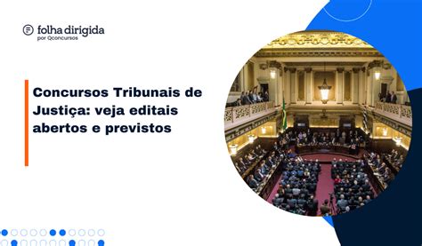 Concursos Tribunais De Justi A Veja Editais Abertos E Previstos