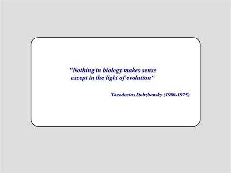 Ppt Nothing In Biology Makes Sense Except In The Light Of Evolution