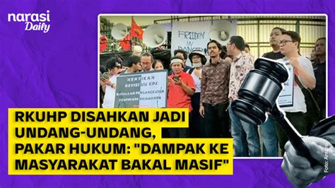 Rkuhp Disahkan Jadi Undang Undang Pakar Hukum Dampak Ke Masyarakat