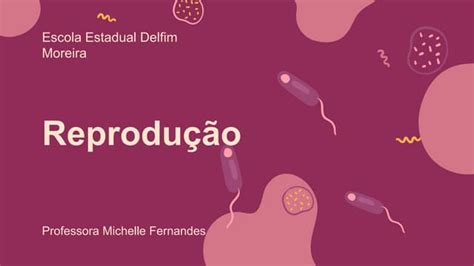 Reprodução Aula De Biologia 3o Ano Enem Ppt