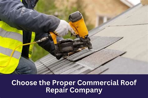 Choose The Proper Commercial Roof Repair Company