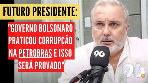 FUTURO PRESIDENTE DA PETROBRAS DENUNCIOU CORRUP ÇÃO NA ESTATAL YouTube