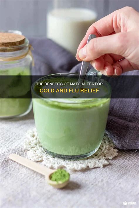 The Benefits Of Matcha Tea For Cold And Flu Relief Medshun